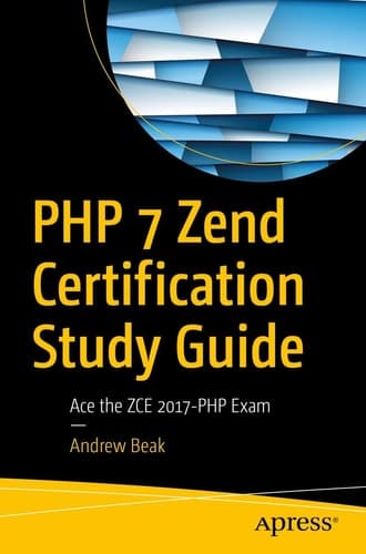 PHP 7 Zend Certification Study Guide Ace the ZCE 2017-PHP Exam