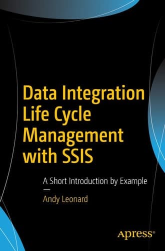 Data Integration Life Cycle Management with SSIS A Short Introduction by Example