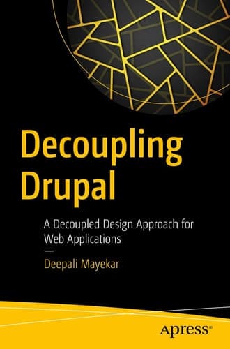 Decoupling Drupal A Decoupled Design Approach for Web Applications