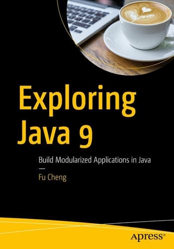 Exploring Java 9 Build Modularized Applications in Java