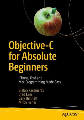 Objective-C for Absolute Beginners iPhone, iPad and Mac Programming Made Easy