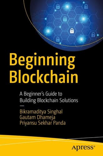 Beginning Blockchain A Beginner's Guide to Building Blockchain Solutions
