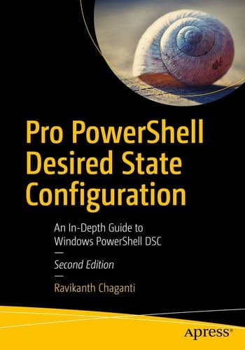 Pro PowerShell Desired State Configuration An In-Depth Guide to Windows PowerShell DSC