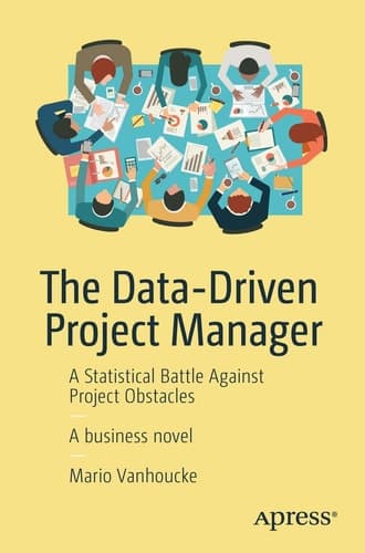 The Data-Driven Project Manager A Statistical Battle Against Project Obstacles
