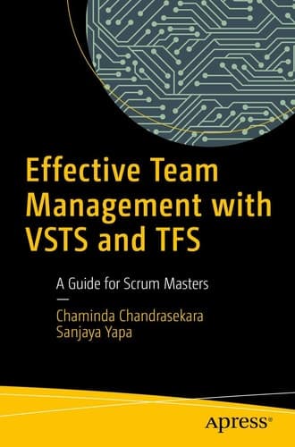 Effective Team Management with VSTS and TFS A Guide for Scrum Masters