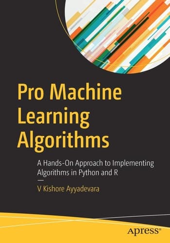 Pro Machine Learning Algorithms A Hands-On Approach to Implementing Algorithms in Python and R