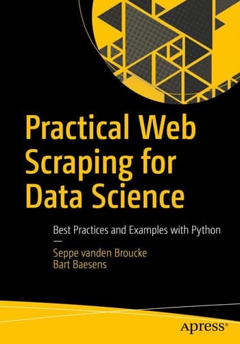 Practical Web Scraping for Data Science Best Practices and Examples with Python