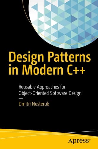 Design Patterns in Modern C++ Reusable Approaches for Object-Oriented Software Design