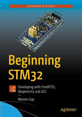 Beginning STM32 Developing with FreeRTOS, Libopencm3 and GCC