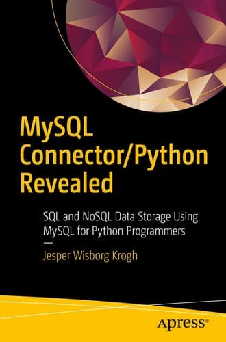 MySQL Connector/Python Revealed SQL and NoSQL Data Storage Using MySQL for Python Programmers