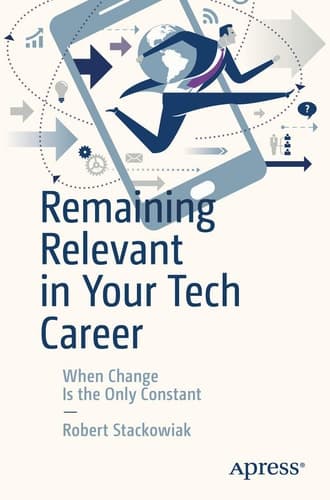 Remaining Relevant in Your Tech Career When Change Is the Only Constant