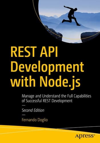REST API Development with Node.js Manage and Understand the Full Capabilities of Successful REST Development