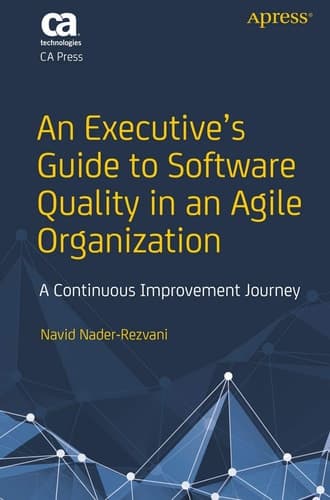 An Executive’s Guide to Software Quality in an Agile Organization A Continuous Improvement Journey