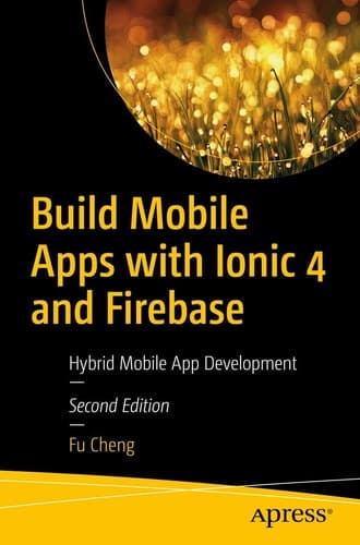 Build Mobile Apps with Ionic 4 and Firebase Hybrid Mobile App Development