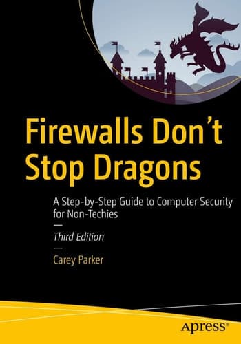 Firewalls Don't Stop Dragons A Step-by-Step Guide to Computer Security for Non-Techies