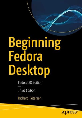 Beginning Fedora Desktop Fedora 28 Edition