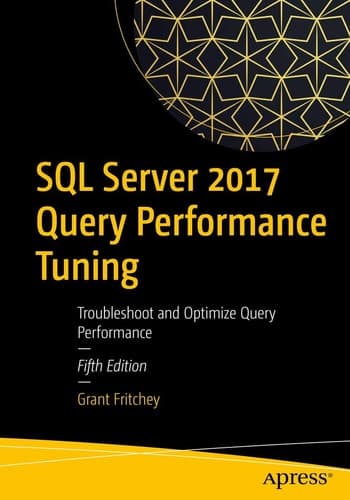 SQL Server 2017 Query Performance Tuning Troubleshoot and Optimize Query Performance