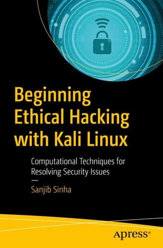Beginning Ethical Hacking with Kali Linux Computational Techniques for Resolving Security Issues