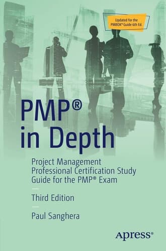 PMP® in Depth Project Management Professional Certification Study Guide for the PMP® Exam