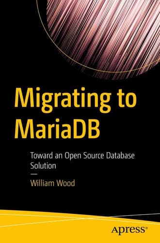Migrating to MariaDB Toward an Open Source Database Solution