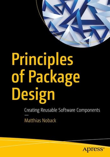 Principles of Package Design Creating Reusable Software Components