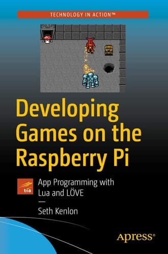 Developing Games on the Raspberry Pi App Programming with Lua and LÖVE