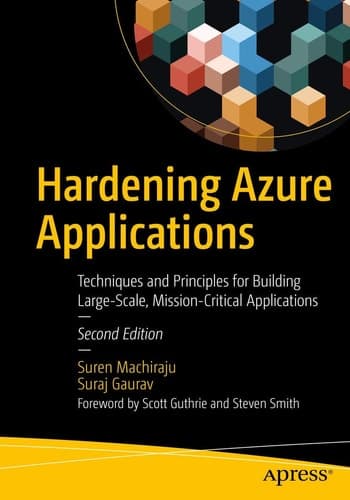 Hardening Azure Applications Techniques and Principles for Building Large-Scale, Mission-Critical Applications