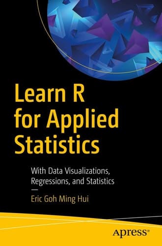 Learn R for Applied Statistics With Data Visualizations, Regressions, and Statistics