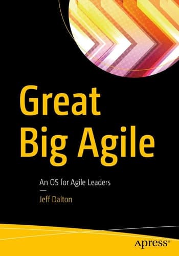 Great Big Agile An OS for Agile Leaders
