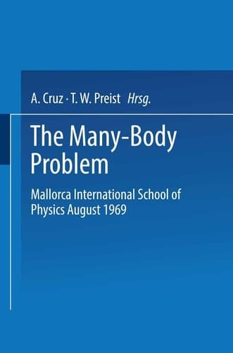 The Many-Body Problem Mallorca International School of Physics August 1969