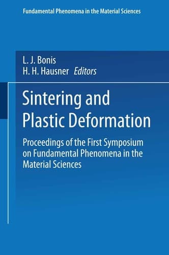 Sintering and Plastic Deformation Proceedings of the First Symposium on Fundamental Phenomena in the Material Sciences