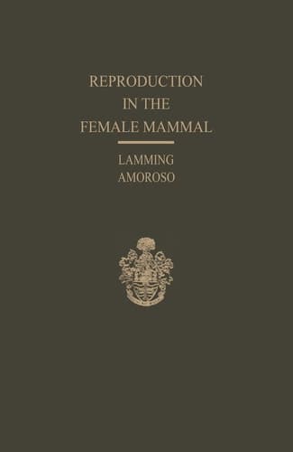 Reproduction in the Female Mammal Proceedings of the Thirteenth Easter School in Agricultural Science, University of Nottingham, 1966