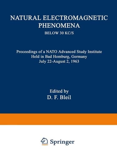 Natural Electromagnetic Phenomena below 30 kc/s Proceedings of a NATO Advanced Study Institute Held in Bad Homburg, Germany July 22–August 2, 1963