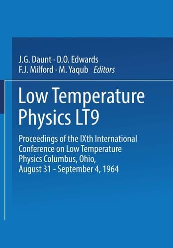 Low Temperature Physics LT9 Proceedings of the IXth International Conference on Low Temperature Physics Columbus, Ohio, August 31 – September 4, 1964