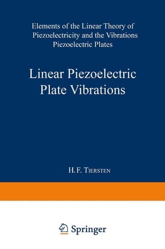 Linear Piezoelectric Plate Vibrations Elements of the Linear Theory of Piezoelectricity and the Vibrations Piezoelectric Plates