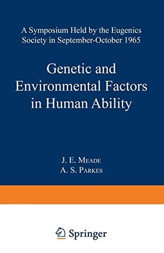 Genetic and Environmental Factors in Human Ability: A Symposium held by the Eugenics Society in September―October 1965