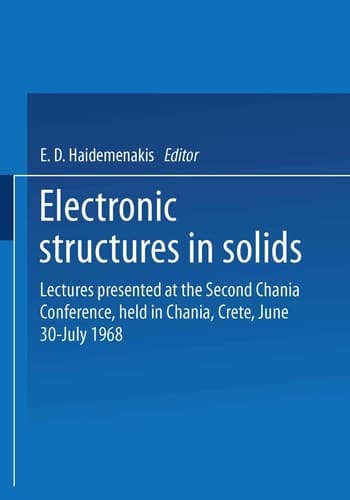 Electronic Structures in Solids Lectures presented at the Second Chania Conference, held in Chania, Crete, June 30–July 14, 1968