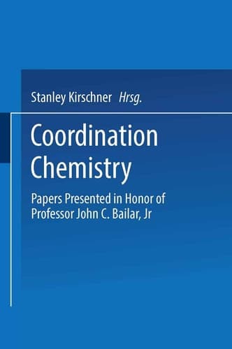 Coordination Chemistry Papers Presented in Honor of Professor John C. Bailar, Jr.