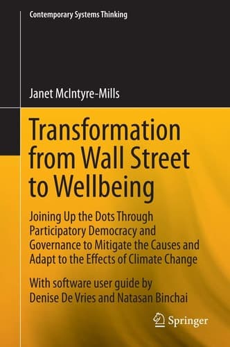 Transformation from Wall Street to Wellbeing Joining Up the Dots Through Participatory Democracy and Governance to Mitigate the Causes and Adapt to the Effects of Climate Change