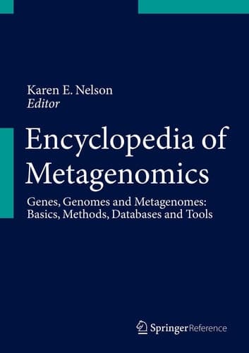 Encyclopedia of Metagenomics Genes, Genomes and Metagenomes. Basics, Methods, Databases and Tools