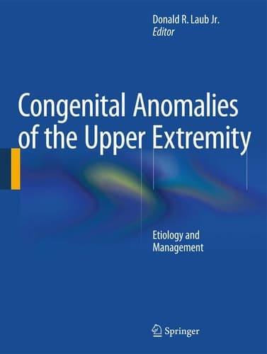Congenital Anomalies of the Upper Extremity Etiology and Management