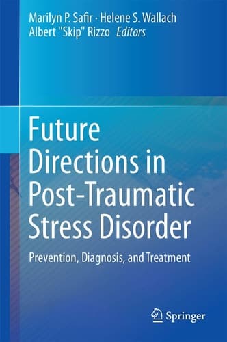 Future Directions in Post-Traumatic Stress Disorder Prevention, Diagnosis, and Treatment