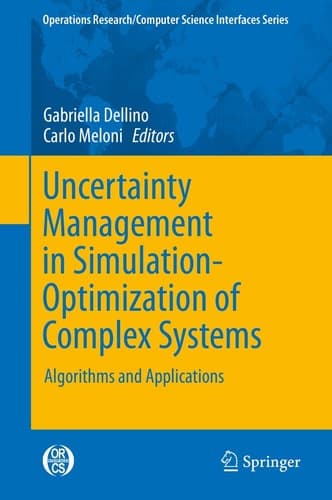 Uncertainty Management in Simulation-Optimization of Complex Systems Algorithms and Applications