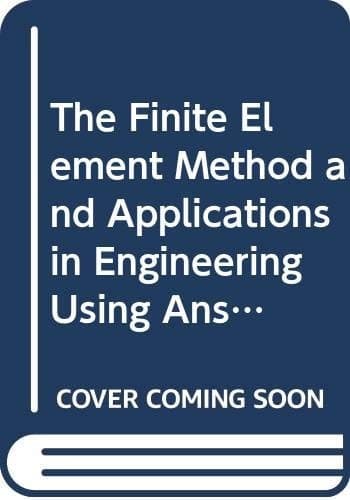 The Finite Element Method and Applications in Engineering Using ANSYS®