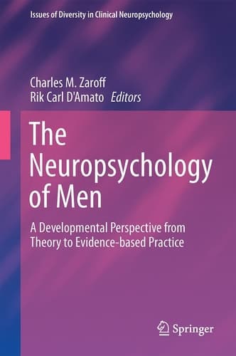The Neuropsychology of Men A Developmental Perspective from Theory to Evidence-based Practice