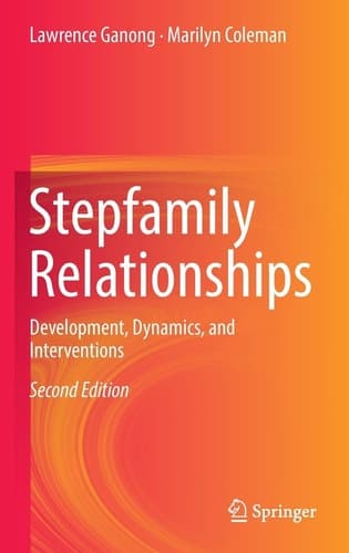 Stepfamily Relationships Development, Dynamics, and Interventions