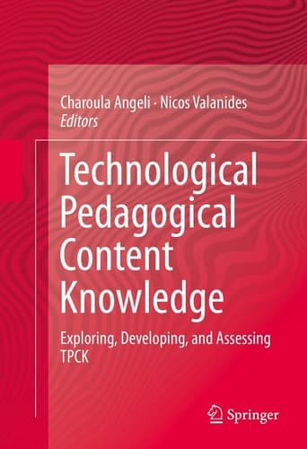 Technological Pedagogical Content Knowledge Exploring, Developing, and Assessing TPCK