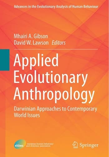Applied Evolutionary Anthropology Darwinian Approaches to Contemporary World Issues