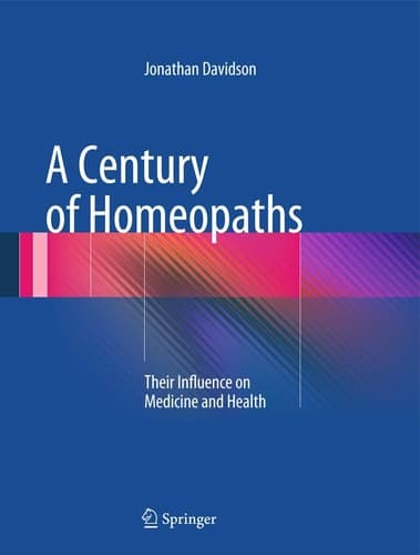 A Century of Homeopaths Their Influence on Medicine and Health