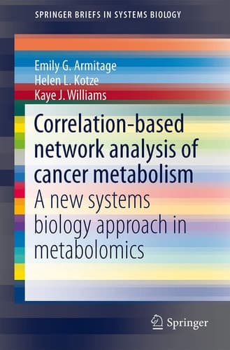 Correlation-based network analysis of cancer metabolism A new systems biology approach in metabolomics